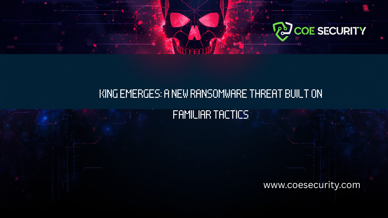 King Emerges Ransomware Threats Unveiled 1
