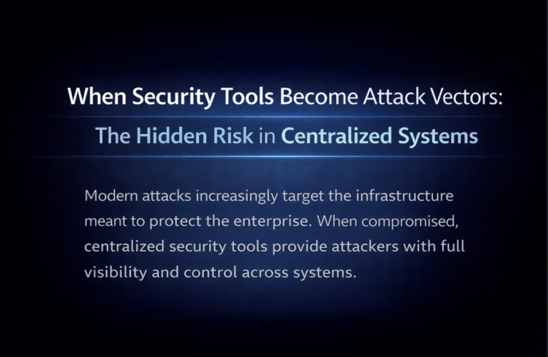 When Security Tools Become Attack Vectors: The Hidden Risk in Centralized Systems