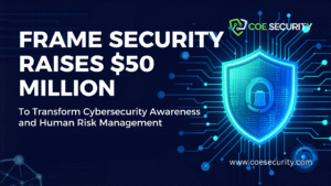 Frame Security Raises $50 Million to Transform Cybersecurity Awareness and Human Risk Management