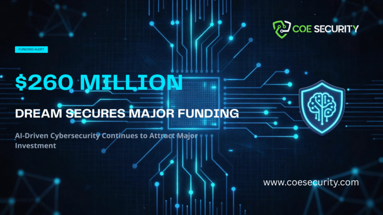 Dream Secures $260 Million Funding as AI Driven Cybersecurity Continues to Attract Major Investment