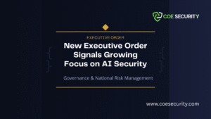 New Executive Order Signals Growing Focus on AI Security, Governance, and National Risk Management
