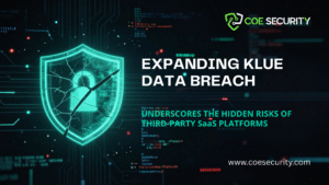 Expanding Klue Data Breach Underscores the Hidden Risks of Third Party SaaS Platforms