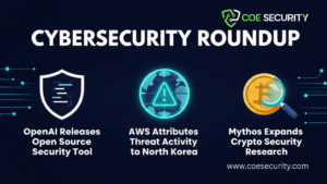 Cybersecurity Roundup: OpenAI Releases Open Source Security Tool, AWS Attributes Threat Activity to North Korea, and Mythos Expands Crypto Security Research