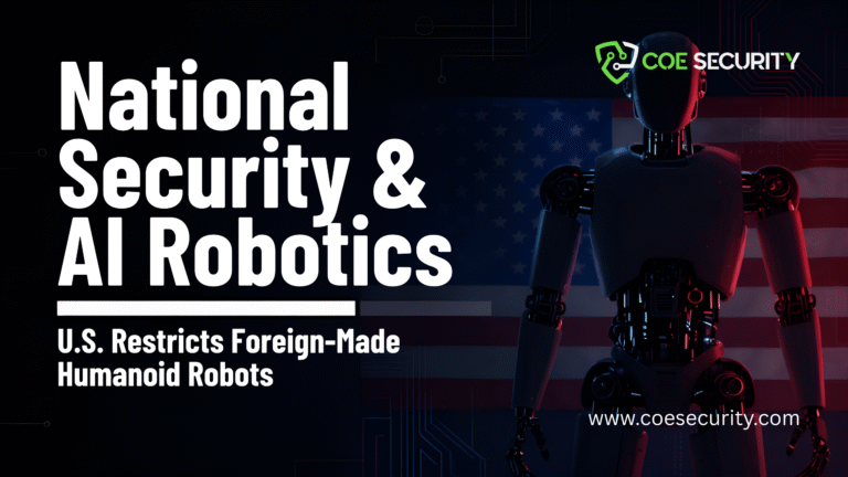 National Security and AI Robotics: US Restricts Foreign-Made Humanoid Robots