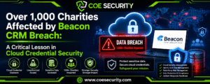 Over 1,000 Charities Affected by Beacon CRM Breach: A Critical Lesson in Cloud Credential Security