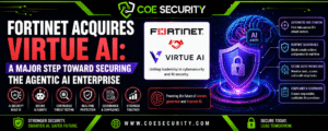 Fortinet Acquires Virtue AI: A Major Step Toward Securing the Agentic AI Enterprise