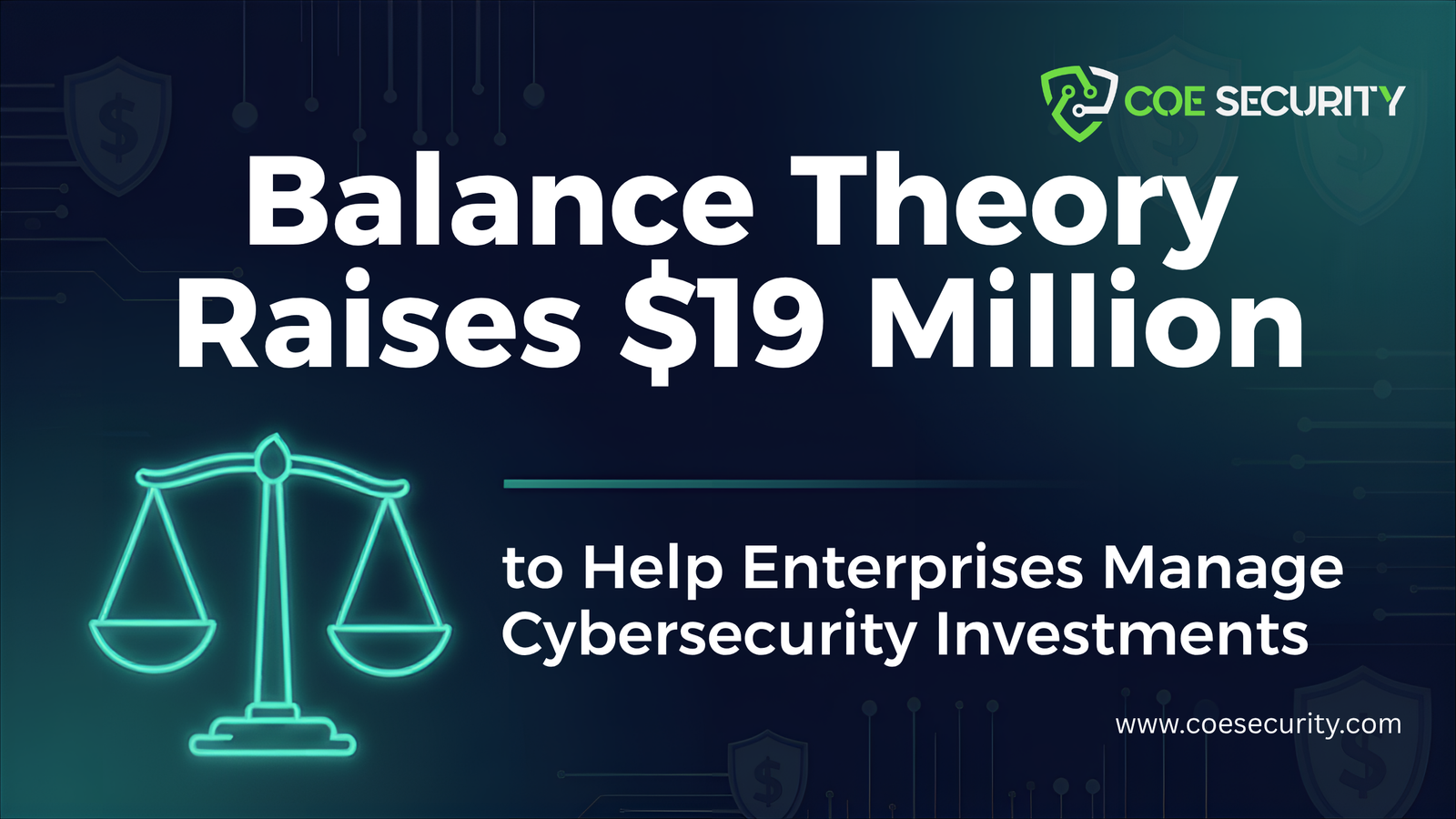 cBalance Theory Raises 19 Million to Help Enterprises Manage Cybersecurity Investments 1
