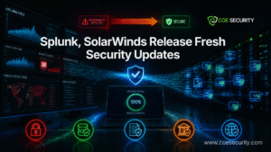 Splunk and SolarWinds Release Critical Security Updates: What Organizations Need to Know
