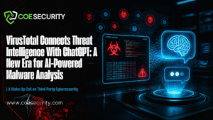 VirusTotal Connects Threat Intelligence With ChatGPT: A New Era for AI-Powered Malware Analysis