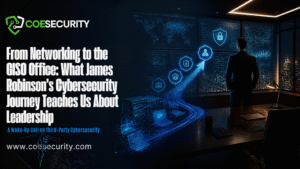 From Networking to the CISO Office: What James Robinson’s Cybersecurity Journey Teaches Us About Leadership