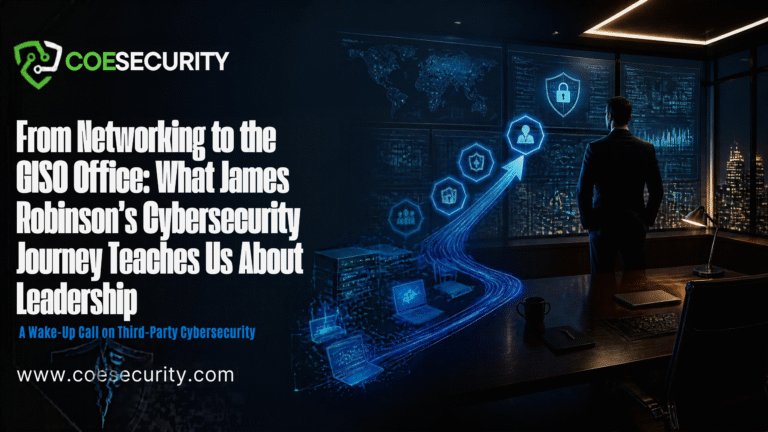 From Networking to the CISO Office: What James Robinson’s Cybersecurity Journey Teaches Us About Leadership